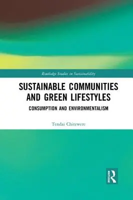 Fenntartható közösségek és zöld életmód: Fogyasztás és környezetvédelem - Sustainable Communities and Green Lifestyles: Consumption and Environmentalism