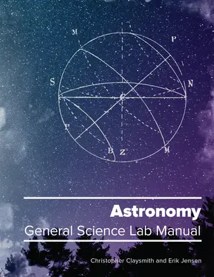 Csillagászat: Általános természettudományos laboratóriumi kézikönyv - Astronomy: General Science Lab Manual