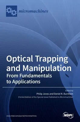 Optická past a manipulace: Od základů k aplikacím - Optical Trapping and Manipulation: From Fundamentals to Applications