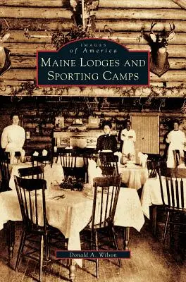 Maine-i kunyhók és sporttáborok - Maine Lodges and Sporting Camps