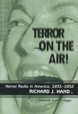 Terror a levegőben!: Horror rádió Amerikában, 1931-1952 - Terror on the Air!: Horror Radio in America, 1931-1952