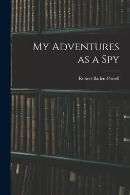 Kalandjaim kémként - My Adventures as a Spy