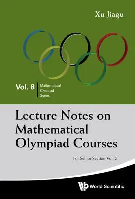 Lecture Notes on Mathematical Olympiad Courses: A felsőbb éves szekció számára - 2. kötet - Lecture Notes on Mathematical Olympiad Courses: For Senior Section - Volume 2