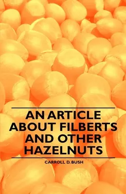 Egy cikk a filbertsről és más mogyorófélékről - An Article about Filberts and Other Hazelnuts