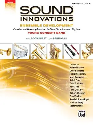 Sound Innovations for Concert Band -- Ensemble Development for Young Concert Band: Kórusok és bemelegítő gyakorlatok a hangzás, a technika és a ritmus érdekében (Mal - Sound Innovations for Concert Band -- Ensemble Development for Young Concert Band: Chorales and Warm-Up Exercises for Tone, Technique, and Rhythm (Mal