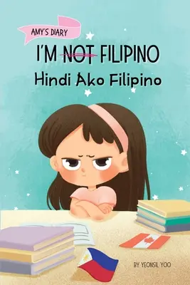 Nem vagyok filippínó (Hindi Ako Filipino): A Story About Identity, Language Learning, and Building Confidence Through Small Wins Kétnyelvű gyermekkönyv - I'm Not Filipino (Hindi Ako Filipino): A Story About Identity, Language Learning, and Building Confidence Through Small Wins Bilingual Children's Book