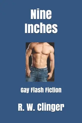 Kilenc hüvelyk: Gay Flash Fiction - Nine Inches: Gay Flash Fiction