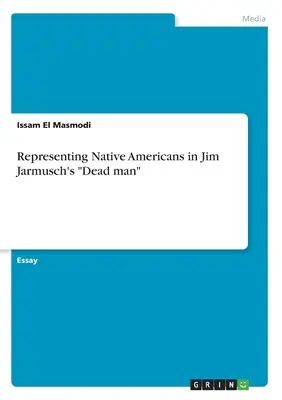 Az amerikai őslakosok ábrázolása Jim Jarmusch Halott ember