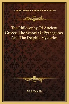 Az ókori Görögország filozófiája, Püthagorasz iskolája és a delphoi misztériumok - The Philosophy Of Ancient Greece, The School Of Pythagoras, And The Delphic Mysteries