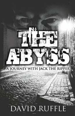 A szakadék: Utazás Hasfelmetsző Jackkel - The Abyss: A Journey with Jack the Ripper