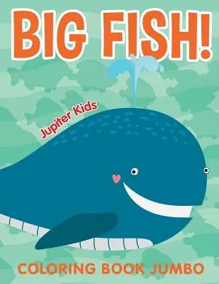 Big Fish!: Színezőkönyv Jumbo - Big Fish!: Coloring Book Jumbo