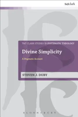 Isteni egyszerűség: Egy dogmatikai beszámoló - Divine Simplicity: A Dogmatic Account