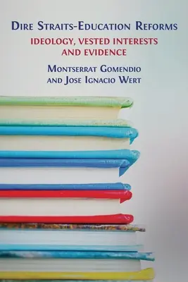 Dire Straits-oktatási reformok: Ideológia, érdekek és bizonyítékok - Dire Straits-Education Reforms: Ideology, Vested Interests and Evidence