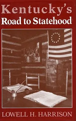 Kentucky útja az államiságig - Kentucky's Road to Statehood