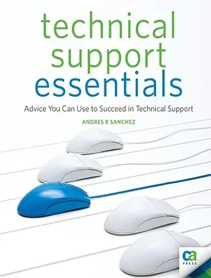 Technikai támogatás alapjai: Tanácsok a műszaki támogatásban való sikerhez - Technical Support Essentials: Advice You Can Use to Succeed in Technical Support