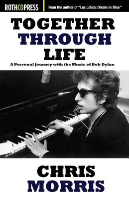 Együtt az életen át: Egy személyes utazás Bob Dylan zenéjével - Together Through Life: A Personal Journey with the Music of Bob Dylan