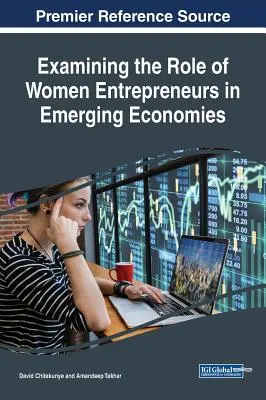 A női vállalkozók szerepének vizsgálata a feltörekvő gazdaságokban - Examining the Role of Women Entrepreneurs in Emerging Economies