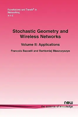 Sztochasztikus geometria és vezeték nélküli hálózatok: II. kötet Alkalmazások - Stochastic Geometry and Wireless Networks: Volume II Applications