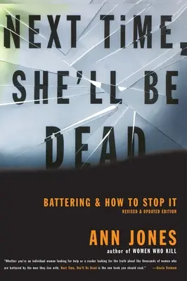 Legközelebb már halott lesz: Bántalmazás és hogyan állítsuk meg - Next Time, She'll Be Dead: Battering and How to Stop It