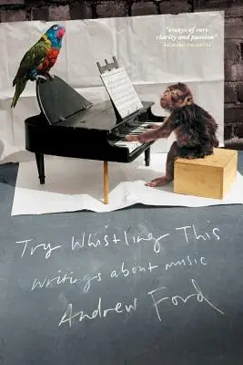 Próbáld ki ezt a fütyülést! Writings on Music - Try Whistling This: Writings on Music