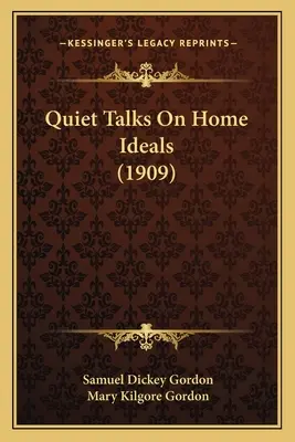 Csendes beszélgetések az otthoni eszmékről (1909) - Quiet Talks On Home Ideals (1909)