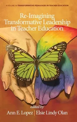 A transzformatív vezetés újragondolása a tanárképzésben - Re-Imagining Transformative Leadership in Teacher Education