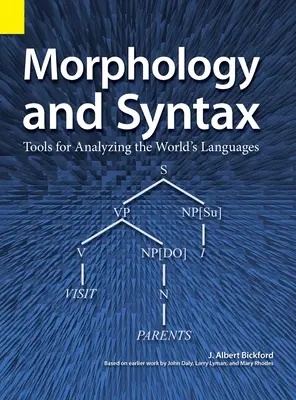 Morphology and Syntax: Eszközök a világ nyelveinek elemzéséhez - Morphology and Syntax: Tools for Analyzing the World's Languages