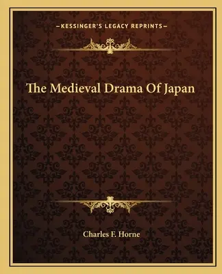 Japán középkori drámája - The Medieval Drama Of Japan