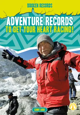 Kalandrekordok, amelyek megdobogtatják a szívedet! - Adventure Records to Get Your Heart Racing!