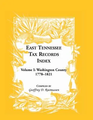 Kelet-Tennessee adónyilvántartási index I. kötet: Washington megye, 1778-1821 - East Tennessee Tax Records Index Volume I: Washington County, 1778-1821