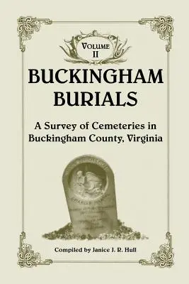 Buckingham temetkezések, a Virginia állambeli Buckingham megye temetőinek felmérése: Volume 2 - Buckingham Burials, a Survey of Cemeteries in Buckingham County, Virginia: Volume 2