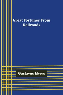 Nagy vagyonok a vasútból - Great Fortunes from Railroads