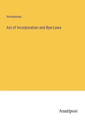 Alapító okirat és alapszabályzat - Act of Incorporation and Bye-Laws