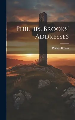 Phillips Brooks beszédei - Phillips Brooks' Addresses