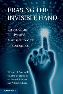 A láthatatlan kéz eltörlése: Esszék a közgazdaságtan egy megfoghatatlan és rosszul használt fogalmáról - Erasing the Invisible Hand: Essays on an Elusive and Misused Concept in Economics