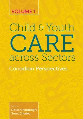 Gyermek- és ifjúsággondozás az ágazatokban, 1. kötet: Kanadai perspektívák - Child and Youth Care across Sectors, Volume 1: Canadian Perspectives