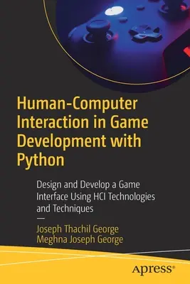 Ember-számítógép interakció a Python játékfejlesztésben: Játékfelület tervezése és fejlesztése Hci technológiák és technikák felhasználásával - Human-Computer Interaction in Game Development with Python: Design and Develop a Game Interface Using Hci Technologies and Techniques