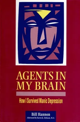 Ügynökök az agyamban: Hogyan éltem túl a mániás depressziót - Agents in My Brain: How I Survived Manic Depression