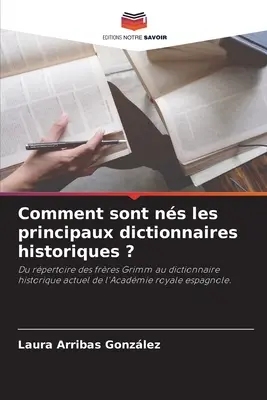 Comment sont ns les principaux dictionnaires historiques ?