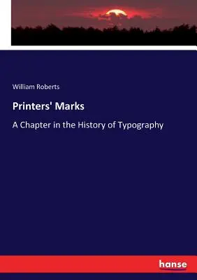 Nyomdászok jelzései: Egy fejezet a tipográfia történetéből - Printers' Marks: A Chapter in the History of Typography