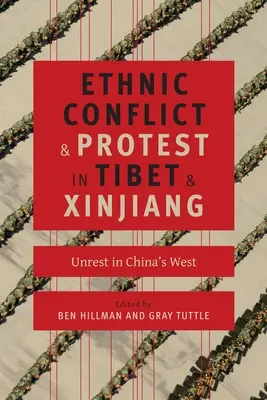Etnikai konfliktus és tiltakozás Tibetben és Hszincsiangban: zavargások Kína nyugati részén - Ethnic Conflict and Protest in Tibet and Xinjiang: Unrest in China's West