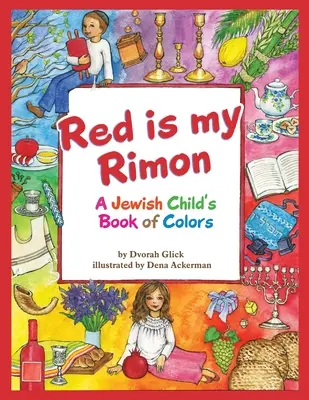 Piros a rimonom: Egy zsidó gyermek könyve a színekről - Red is my Rimon: A Jewish Child's Book of Colors