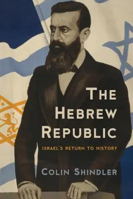 A héber köztársaság: Izrael visszatérése a történelemhez - The Hebrew Republic: Israel's Return to History