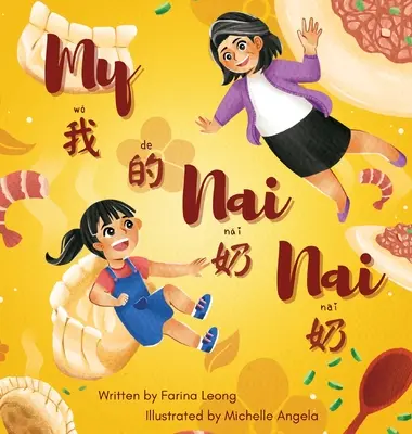 My Nai Nai: Kétnyelvű könyv egyszerűsített kínai, pinyin és angol nyelven. - My Nai Nai: A bilingual book written in simplified Chinese, Pinyin & English