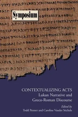 A cselekmények kontextualizálása: Lukács elbeszélése és a görög-római diskurzus - Contextualizing Acts: Lukan Narrative and Greco-Roman Discourse