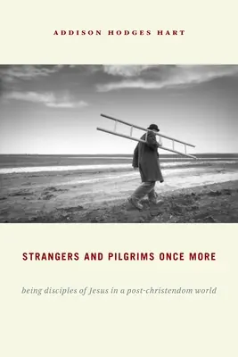 Ismét idegenek és zarándokok: Jézus tanítványainak lenni egy kereszténység utáni világban - Strangers and Pilgrims Once More: Being Disciples of Jesus in a Post-Christendom World