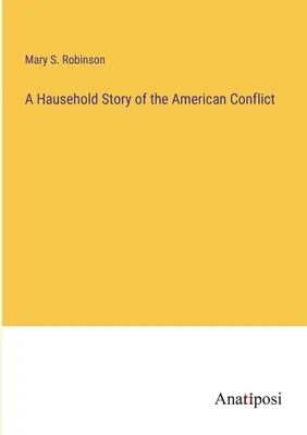 Az amerikai konfliktus házi története - A Hausehold Story of the American Conflict