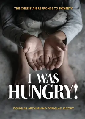 Éhes voltam! Keresztény válasz a szegénységre - I Was Hungry! A Christian Response to Poverty