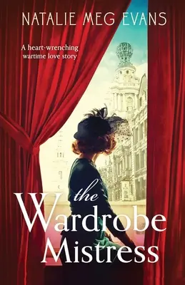 A ruhatár úrnője: Egy szívszorító háborús szerelmi történet - The Wardrobe Mistress: A heart-wrenching wartime love story