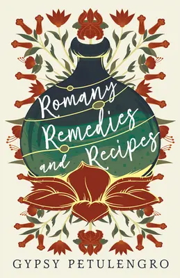 Cigány gyógymódok és receptek - Romany Remedies And Recipes